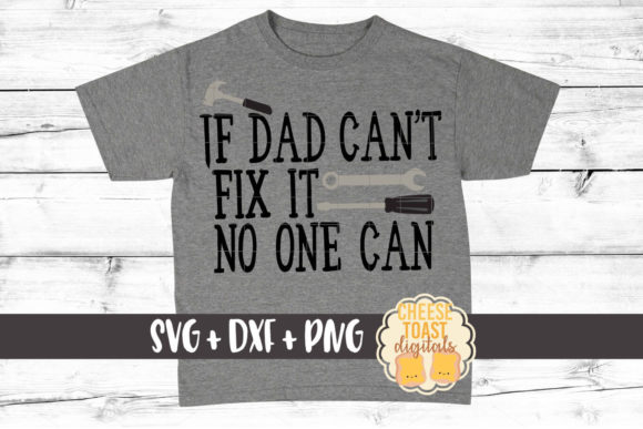 If Dad Can’t Fix It No One Can Graphics for Crafts