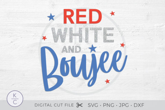 Red White and Boujee - 4th of July Graphics for Crafts