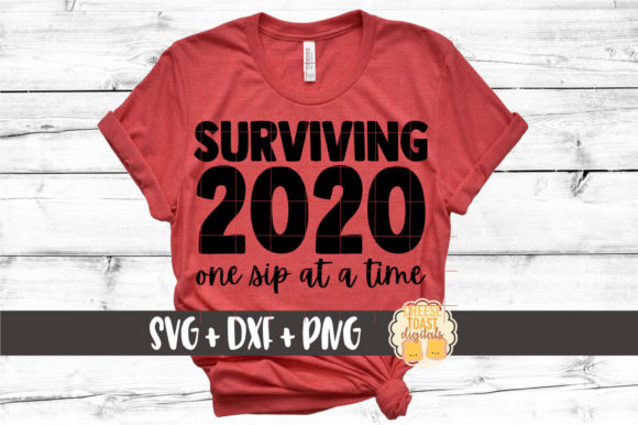 Surviving 2020 One Sip at a Time Graphics for Crafts