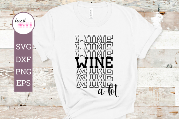 Wine a Lot Mirror Word Cut File for Graphics and Crafts
