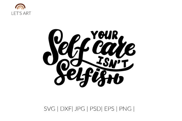 Your Self-care Isn t Selfish SVG for Graphics and Illustrations